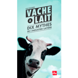 Un Monde Vegan vous propose le livre : Vache à lait - 10 mythes de l'industrie alimentair